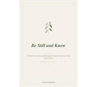 Be Still And Know: A 30-Day Prayer Journal & Bible Study for Women Finding Peace in the Anxious Places. (Still Waters Series)
