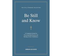 Be Still And Know: A Companion Journal for Processing Hard Seasons and Resting in God’s Faithfulness
