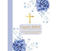 Be Still and Know: Christian Floral Composition Notebook for Girls & Women: A Faith-Based Journal for Prayer, Bible Study, School Notes, Reflection, and Everyday Inspiration