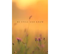 Be Still And Know: Floral Lined Blank Notebook Journal. Coworker Gifts. Gift for Loved One. Fun, Religious Series 6X9