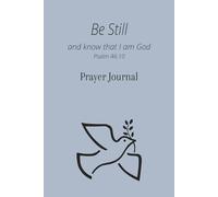 Be Still and know that I am God: Prayer Journal I Faith I Reflection I 6x9 inches I 100 pages