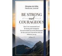 Be Strong and Courageous: A Christian Journal for Prayer, Reflection & Daily Notes