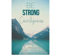 Be Strong and Courageous Journal