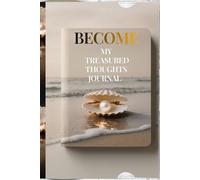 BECOME - My Treasured Thoughts Journal: A Notebook For Reflection, Clarity & Personal Growth (6 × 9)