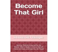Become That Girl: Become That Girl A Journal for the Woman Who Is Ready to Choose Herself, Chase Her Goals, and Step Into Her Power