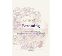 Becoming: 100 Guided Journal Prompts for Personal Growth, Future Self, Self-Discovery, Confidence, and Becoming the Woman You Want to Be
