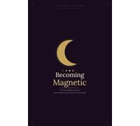 Becoming Magnetic: A 90-Day Guided Journal to Dress, Speak, and Live as Your Truest Self | Lunar Prompts for Self-Discovery, Shadow Work, and Authentic Womanhood