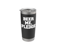 Beer Me, Promesa Fraternidad Divertido Fiesta Colegio Griego Vaso térmico de acero inoxidable de doble pared