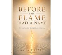 Before the Flame Had a Name: A Companion Reflection Journal
