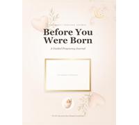 Before You Were Born: A Guided Pregnancy Journal