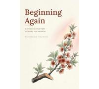 Beginning Again: A Divorce Recovery Journal for Women