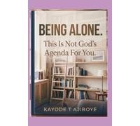 BEING ALONE: This Is Not God's Agenda For You