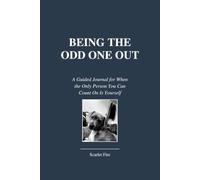 Being The Odd One Out: A Guided Journal for When the Only Person You Can Count On Is Yourself