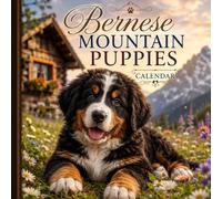 Bernese Mountain Puppies Calendar 2027: Adorable Puppy Photography with Bonus January-March 2028 A Year of Charming Bernese Mountain Dog Puppies