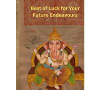Best of Luck for Your Future Endeavours: Inspirational Blank Lined Notebook for Motivation, Dreams, Goals, and Positive New Beginnings