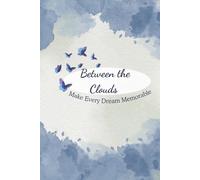Between the Clouds: Aesthetic Dream Diary and Manifestation Notebook | All ages | 120 Pages Light Academia Daily Journal for Tracking Sleep Quality, Mood, and Morning Reflections