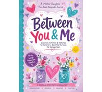 Between You & Me: A Mother-Daughter Pass-Back Keepsake Journal: Questions, Activities & Memories to Share for a Bond That Survives the Teenage Years: ... GIFT for all the Girl Moms in your Life
