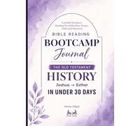 Bible Reading Bootcamp Journal: The Old Testament History from Joshua to Esther in Under 30 Days: A Guided Scripture Reading for Reflection, Prayer, Faith and Research