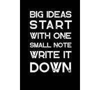 BIG IDEAS START WITH ONE SMALL NOTE WRITE IT DOWN: A Minimalist 6x9 Lined Notebook for Writing, Planning, and Reflection