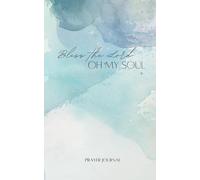 "Bless the Lord Oh My Soul": An Inspirational Christian Bible Journal, Prayer Notebook - Inspirational Gift for Christian (5 x 8) - 100 pages - Blue Tone