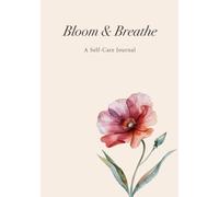 Bloom & Breathe: A Lined Journal for Self-Care, Reflection & Quiet Moments