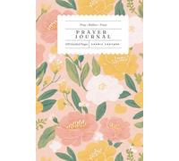 Bloom in Faith: A Floral Prayer Journal for Peace, Reflection, and Faith