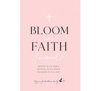 Bloom in Faith Journal: Let your Faith bloom daily