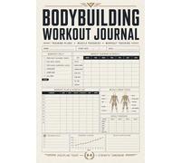 Bodybuilding Workout Journal: Muscle Building Tracker: Log Daily Sets, Reps, and Strength Training Progress