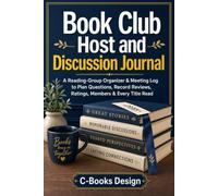 Book Club Host and Discussion Journal: A Reading-Group Organizer & Meeting Log to Plan Questions, Record Reviews, Ratings, Members & Every Title Read