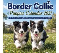 Border Collie Puppies Calendar 2027: 15-Month for Planning, Scheduling, and Organization | Jan 27-Mar 2028