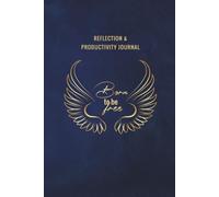 Born to Be Free: Reflection & Productivity Journal: Midnight Blue Edition | Undated Daily Planner for Goals, Gratitude, Priorities, To-Do Lists & Self-Improvement