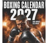 Boxing 2027 Calendar: Fight Photography That Hits Different | For Fighters, Coaches & Fans Who Know the Sport: Real Boxing Photography, 12 Months | ... Coaches & Fans Will Actually Use This
