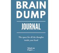 Brain Dump Journal: The Premium Space for Notes, Ideas, Plans, Creative Writing & Everything in Between