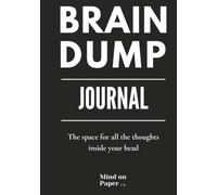 Brain Dump Journal: The Premium Space for Notes, Lists, Plans, Ideas & Everything in Between
