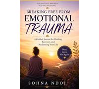 Breaking Free From Emotional Trauma: A Guided Journal for Healing, Recovery, and Reclaiming Your Life