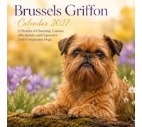 Brussels Griffon Calendar 2027: 12 Months of Charming, Curious, Affectionate, and Expressive Little Companion Dogs