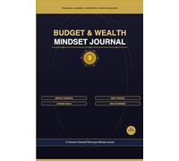 Budget & Wealth Mindset Journal: Track, Reflect & Grow Your Financial Life - Monthly Budgets, Debt Tracker, Savings Goals & Daily Affirmations