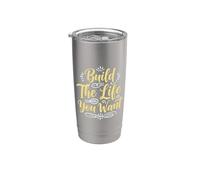 Build the life you want Inspirational Motivation Typography Vaso térmico de acero inoxidable de doble pared