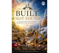 Built Not Found: A Therapist-Guided Journal for Building Relationships Your Nervous System Can Trust