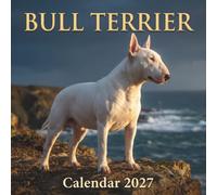 Bull Terrier Calendar 2027: An Epic Photographic Tribute to the Courage, Muscular Power, and Striking Profile of the Canine Gladiator