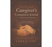 Caregiver's Companion Journal: to Still Holding Hands - A Faith-Grounded Companion for the Frontotemporal Dementia Journey (The Still Holding Hands Collection)