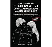 Carl Jung-Based Shadow Work Journal and Workbook for Relationships: Guided Prompts for Building Secure Attachment, Breaking Negative Relationship Patterns, and Nurturing a Healthier Love