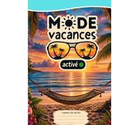 Carnet de Notes Tropical Mode Vacances Activé | Cahier Ligné pour Écrire, Organiser et Capturer Vos Souvenirs: Journal de vacances, carnet de voyage, ... plage, coucher de soleil et ambiance détente
