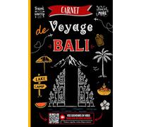 Carnet de Voyage BALI: Journal de Bord avec QR Codes pour Sauvegarder vos Vidéos, Planifier vos Journées, Consigner vos Souvenirs et Personnaliser votre Aventure