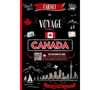 Carnet de Voyage Canada avec QR Codes Vidéo: Journal de Bord à Remplir pour Organiser son Voyage, Gérer ses Dépenses, Noter ses Découvertes, Coller ses Photos et Revivre ses Meilleurs Moments.