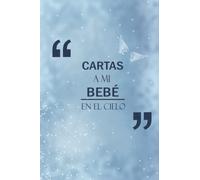 Cartas A Mi Bebé En El Cielo: Diario Guiado Para Ayudarla A Sanar La Pérdida De Su Bebé| El regalo del cuaderno de duelo | Diario conmemorativo del bebé|Diario de 6x9 pulgadas