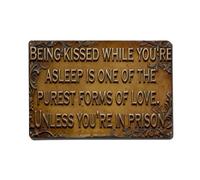 Cartel de metal vintage con texto en inglés "Being Kissed While Asleep Is One Of The Purest Forms Of Love Unless You Re In Prision" para decoración de pared interior y exterior, póster de metal retro