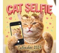Cat Selfie Calendar 2027: The Purrfect Gift for Cat Lovers, Crazy Cat Ladies & Anyone Who Needs Daily Laughs