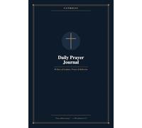 Catholic Daily Prayer Journal: 90 Days of Scripture, Morning Prayer, Evening Reflection & Rosary Tracking for Men and Women (The Catholic Life Collection)