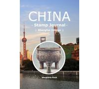 China Stamp Journal: Shanghai Edition: Premium Traveler's Notebook for Collecting Ink Seals and Postmarks with 5 Artistic Watermarks of the Asian ... Exhibition and Huangpu River Heritage